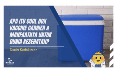 Apa Itu Cool Box Vaccine Carrier & Manfaatnya untuk Dunia Kesehatan?