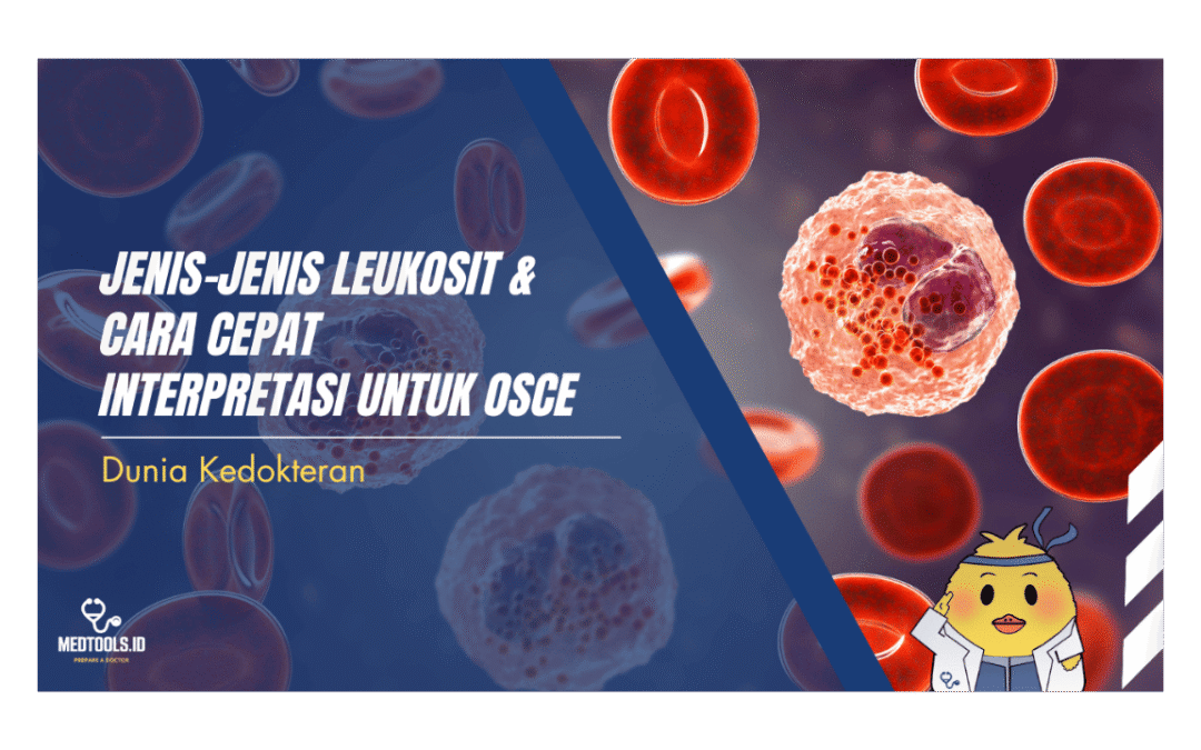 Jenis-Jenis Leukosit & Cara Cepat Interpretasi untuk OSCE