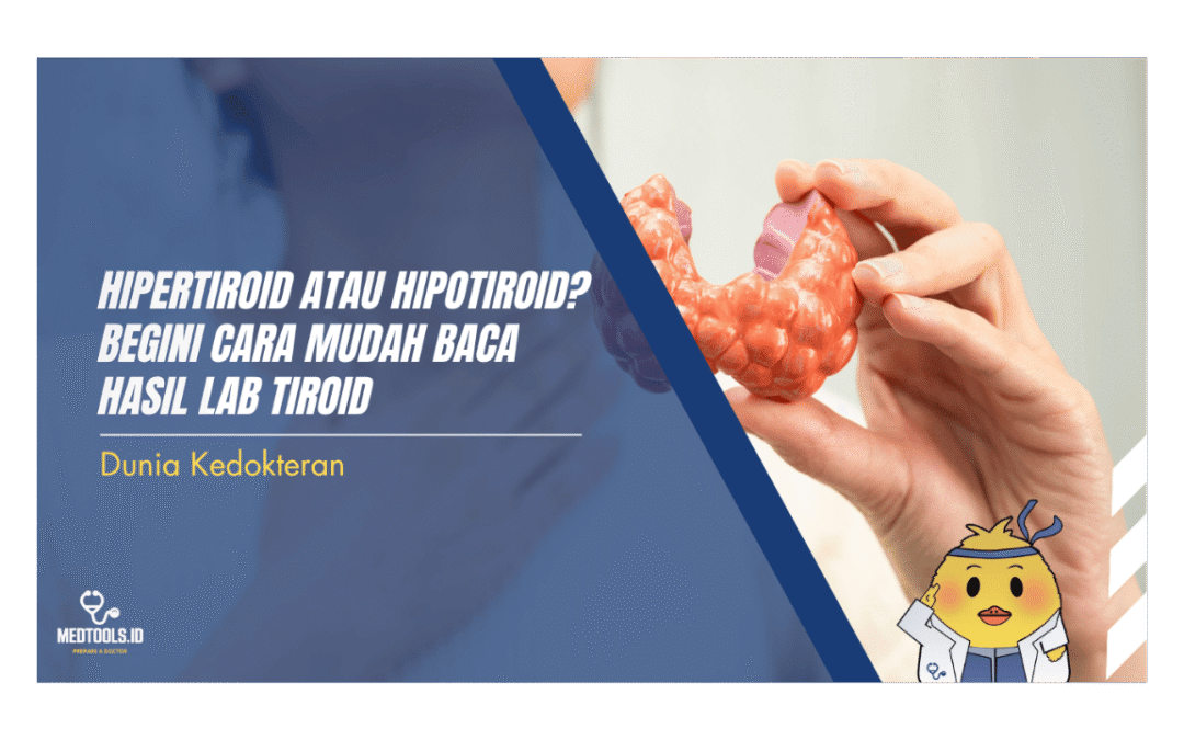 Hipertiroid atau Hipotiroid? Begini Cara Mudah Baca Hasil Lab Tiroid
