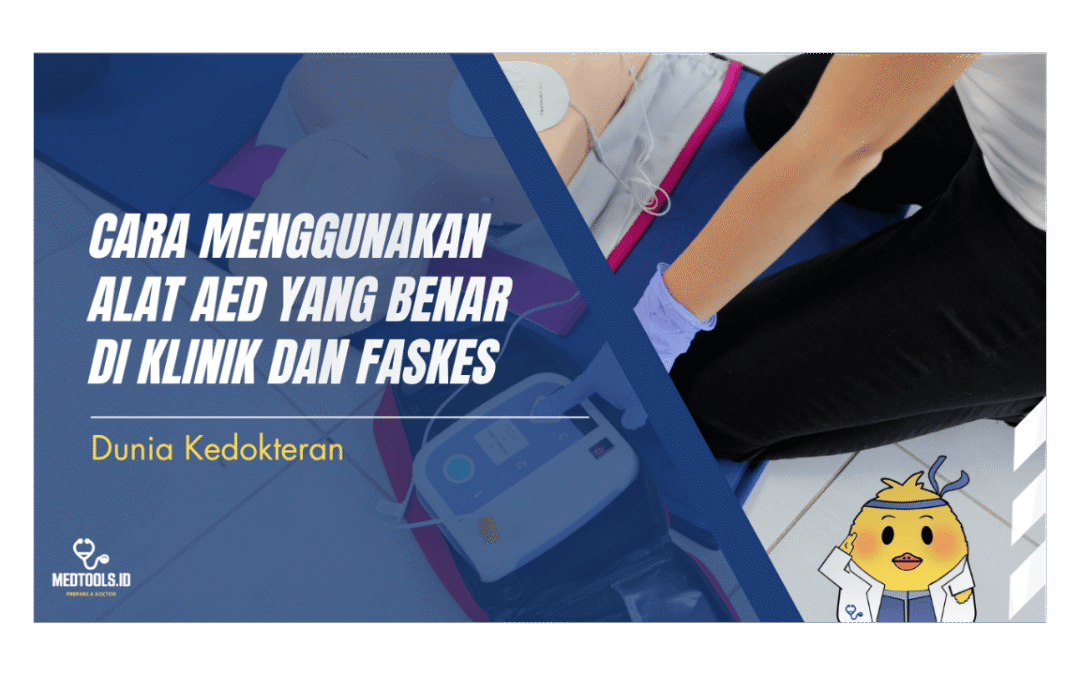 Cara Menggunakan Alat AED yang Benar di Klinik dan Faskes