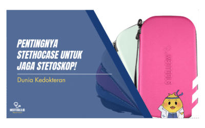 Pentingnya Stethocase untuk Jaga Stetoskop!